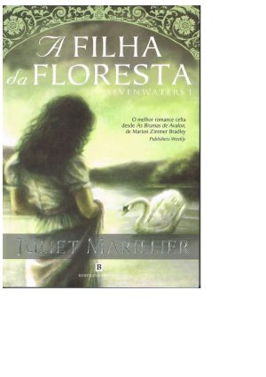 [Sevenwaters 01] • Trilogia Sevenwaters 1 - a Filha Da Floresta